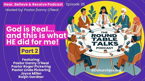 The Round Table Talks Part 2: God is Real and Look what HE did for me!