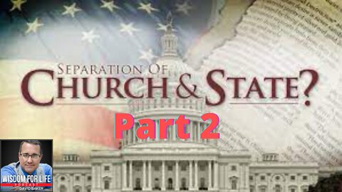 Wisdom for Life - "Separation of Church and State 2"