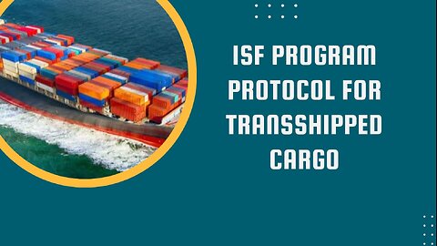 Addressing Transshipped Cargo in ISF Program