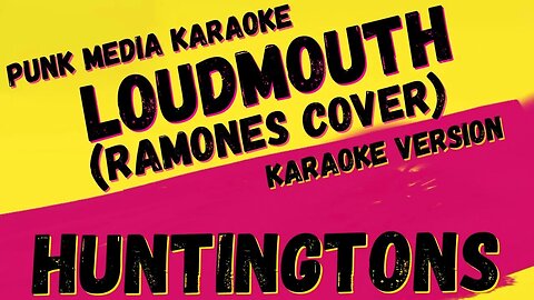 HUNTINGTONS ✴ LOUDMOUTH (RAMONES COVER) ✴ KARAOKE INSTRUMENTAL ✴ PMK