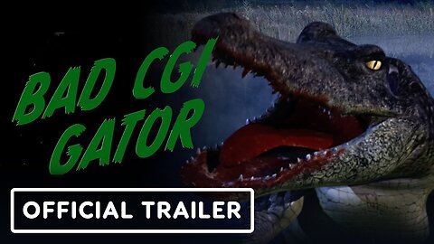 Bad CGI Gator - Official Trailer