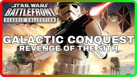 Battlefront Classic Collection | GALACTIC CONQUEST | Revenge of the Sith
