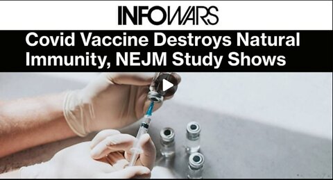 Covid Vaccine Destroys Natural Immunity, NEJM Study Shows