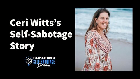 Ceri Witts Shares Her Self Sabotage Story