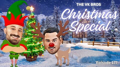 Christmas Special - The VK Bros Episode 177