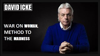 David Icke - War On Woman, Method To The Madness - Dot-Connector Videocast (Apr 2023)