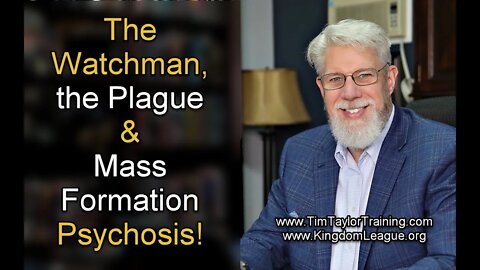 The Watchman, the Plague & Mass Formation Psychosis