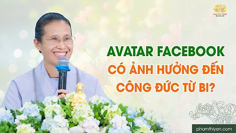 Avatar facebook có ảnh hưởng đến việc công đức từ bi không