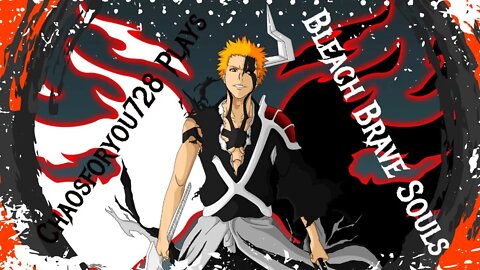 Chaosforyou728 Plays Bleach: Brave Souls Pt 2 (PS4)