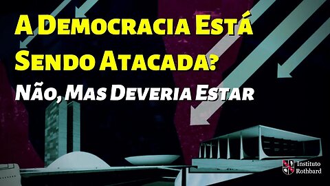 A Democracia Está Sendo Atacada? Não, Mas Deveria Estar - Lee Friday