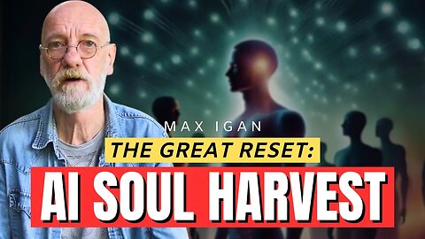 The Reset, AI & The Soul Harvest | Max Igan