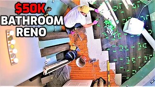 $50K Bathroom Remodel Part 1