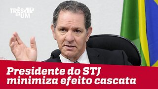 Presidente do STJ, João Otávio de Noronha, minimiza efeito em cascata: 'Papagaiada'