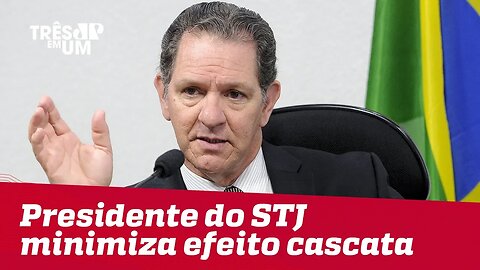 Presidente do STJ, João Otávio de Noronha, minimiza efeito em cascata: 'Papagaiada'