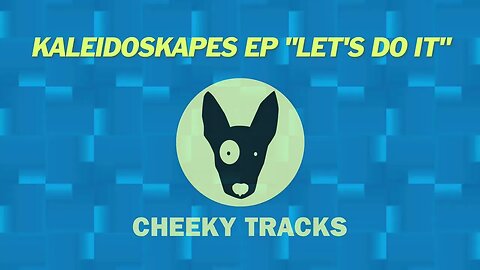 Kaleidoskapes EP - Let's Do It (Cheeky Tracks) release date 12th January 2024