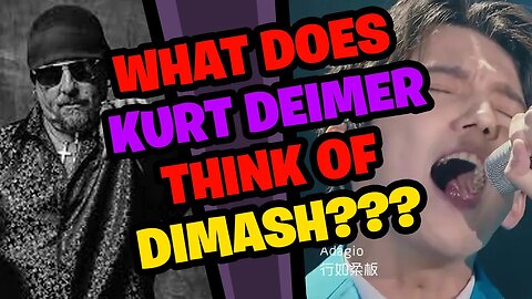 What does KURT DEIMER think of DIMASH?