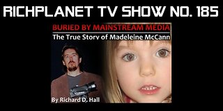 Part 1: Buried by Mainstream Media: The True Story of Madeleine McCann (2014) - Richplanet TV (185)