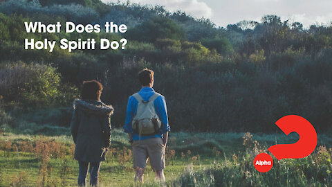 9. What Does The Holy Spirit Do? Alpha Series (Discover Christianity)