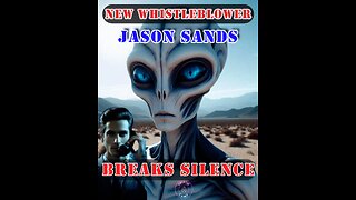 "New UFO Whistleblower; Jason Sands Breaks Silence"
