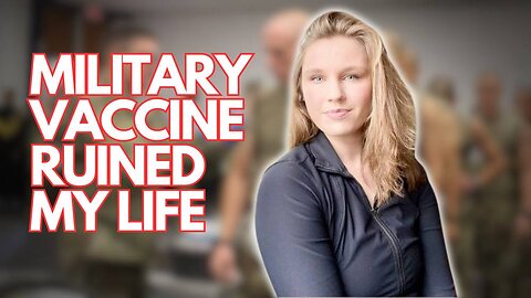 Vaccine Injured Service Woman Tells Her Harrowing Story After Forced To Take Deadly Shot