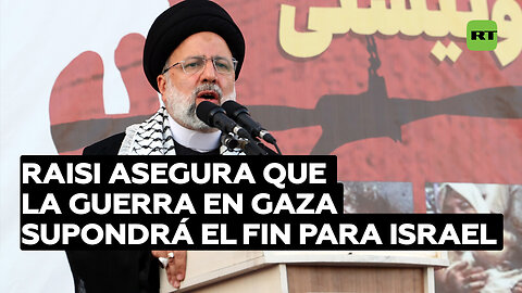 Presidente de Irán asegura que la guerra en la Franja de Gaza supondrá el fin de Israel