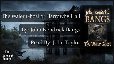 The Water Ghost of Harrowby Hall, Paranormal Horror & Ghost Story