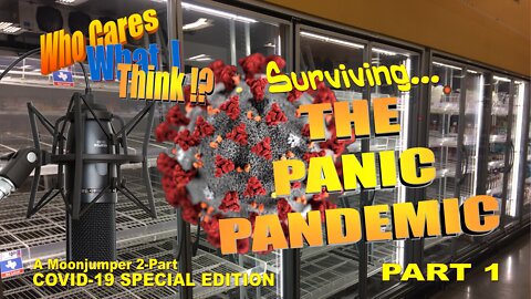 [ARCHIVE 3-31-2020] Ep 2 (Pt 1): Surviving The Panic Pandemic [WARNING: CONTAINS OUTDATED INFO]