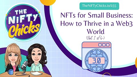 NFTs for Small Business: How to Thrive in a Web3 World (Part 1) | The NiFTy Chicks