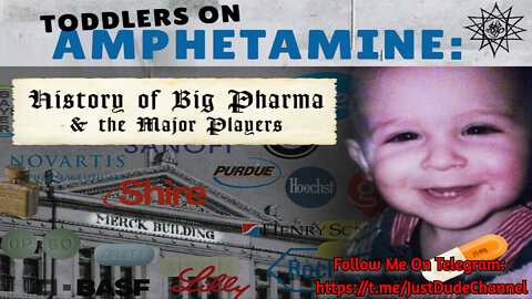 Toddlers On Amphetamine - History Of Big Pharma And The Major Players