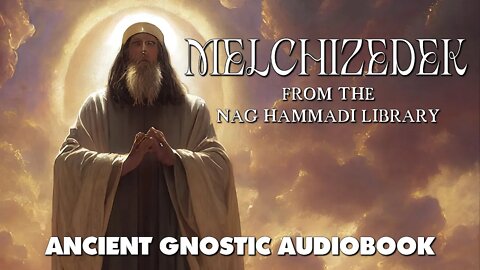 Melchizedek - Nag Hammadi Library Gnostic Full Audiobook