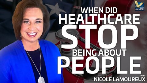 When Did Healthcare Stop Being About People? | Nicole Lamoureux