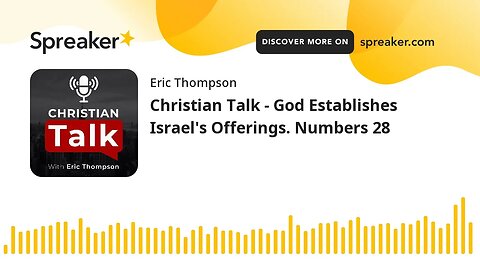 Christian Talk - God Establishes Israel's Offerings. Numbers 28