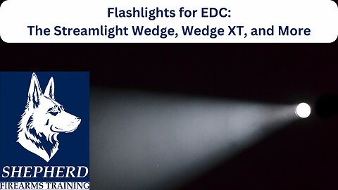 Flashlights for EDT, the Streamlight Wedge, Wedge XT, and more