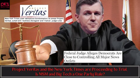 Project Veritas and the New York Times are Proceeding to Trial, Is MSM & Big Tech a One Party Rule?