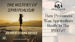 Clip – Arthur Conan Doyle. The History of Spiritualism, From Swedenborg to America. What happened?