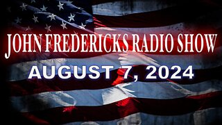 The John Fredericks Show [Live Radio & TV Show] August 7, 2024