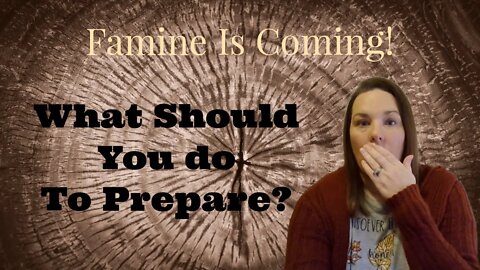 Famine is Coming! What Should You Do to Prepare?