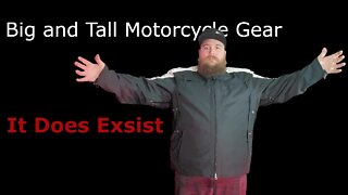 Big and Tall Motorcycle Gear, it's out there. This is my gear.