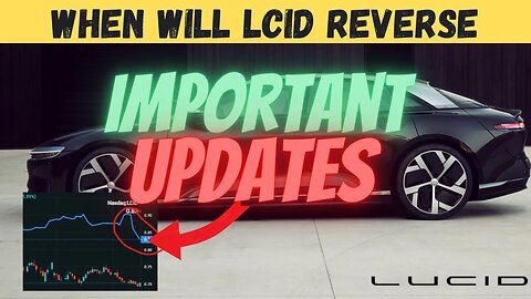 When Will LCID Reverse 🔥🔥 Important LCID Updates🚀 MUST WATCH $LCID