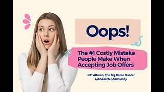 Oops! The #1 Costly Mistake People Make When Accepting Job Offers