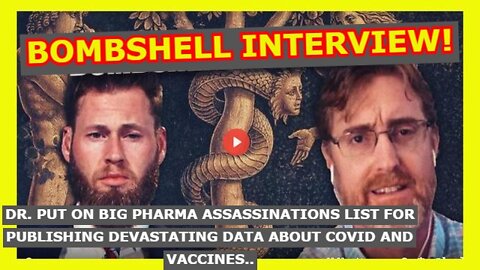 DR. PUT ON BIG PHARMA ASSASSINATIONS LIST FOR PUBLISHING DEVASTATING DATA ABOUT COVID AND VACCINES..