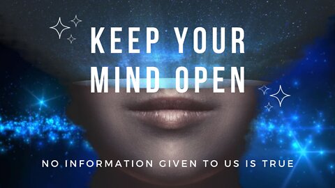 Remember to Keep a Very Open Mind!