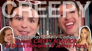 Dylan Mulvaney & Jeffrey Marsh Have Become Creepy Child Grooming Duo! Kelly Cadigan & Chrissie Mayr