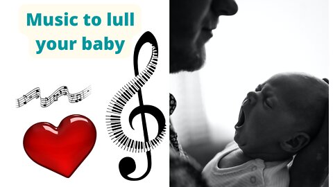 Music to lull your baby