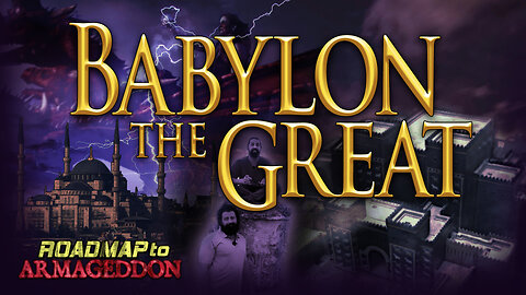 Roadmap to Armageddon - #5 Babylon the Great