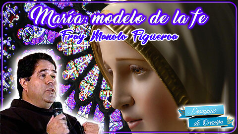 María: modelo de la fe - Fray Manolo Figuera OFM