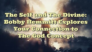 Bobby Hemmitt: The Self and The Divine