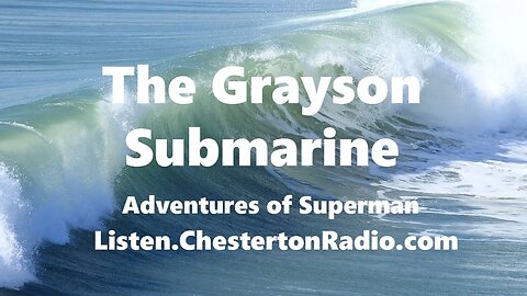 The Grayson Submarine - Adventures of Superman