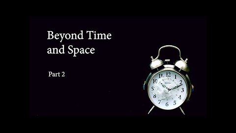 Beyond Time Space - Part 2 - Chuck Missler