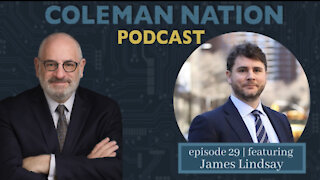 ColemanNation Podcast - Full Episode 29: James Lindsay | Conceptually James